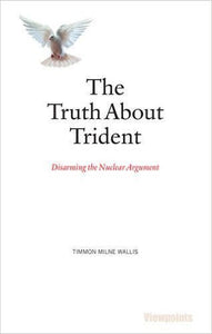 The Truth about Trident by Timmon Milne Wallis